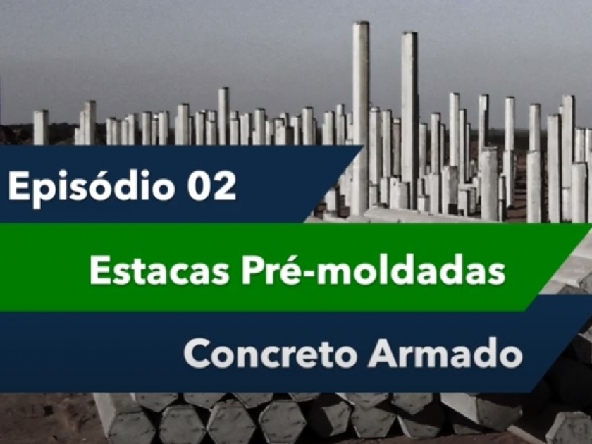 Episódio 02 - Estacas pré-moldadas concreto armada