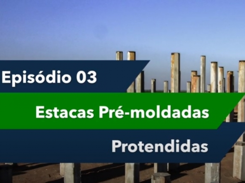 Episódio 03 - Estacas pré-moldadas protendidas