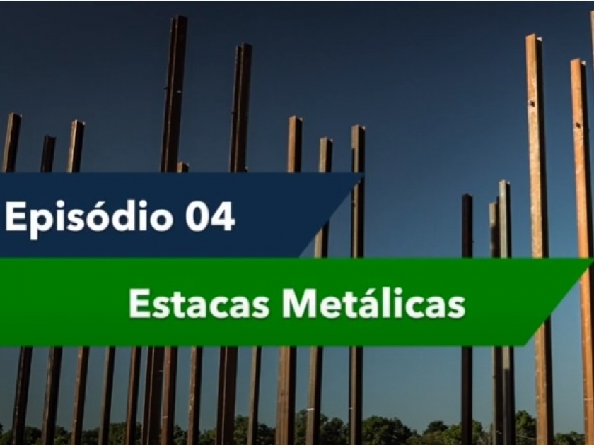 Episódio 04 - Estacas metálicas