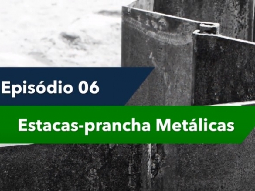 Episódio 06 - Estacas-prancha Metálicas